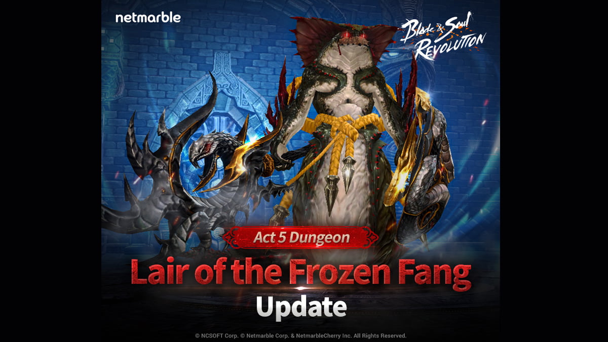 Update Terbaru Act 5 Dungeon 'Lair of the Frozen Fang' Kini Hadir di Blade & Soul Revolution